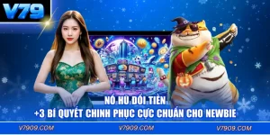 Nổ Hũ Đổi Tiền - +3 Bí Quyết Chinh Phục Cực Chuẩn Cho Newbie